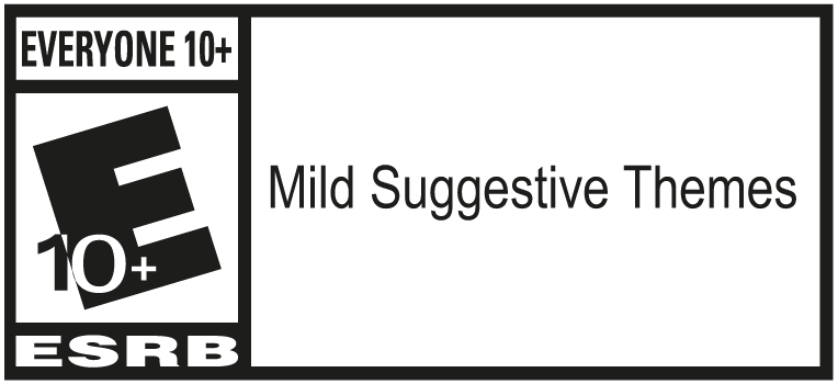 ESRB Rating - Everyone 10+ - Mild Suggestive Themes